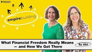 Journey to Financial Freedom | Empire Building (EP.250)