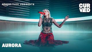 AURORA – Dreams (Live) | CURVED | Amazon Music