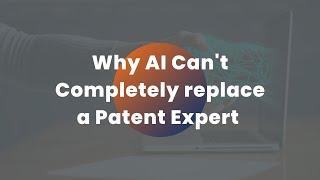 Why AI Can't Completely Replace Patent Experts - Boolean IP Consulting