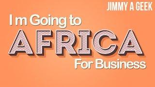 Jimmy a Geek is Starting a Business in Africa and Shopping Groceries in Korea