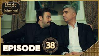 Bride of Istanbul - Episode 38 (Full Episode) | Istanbullu Gelin