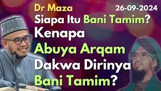 Dr Maza: Siapa itu Bani Tamim? Kenapa Abuya Arqam Dakwa Diri Bani Tamim?