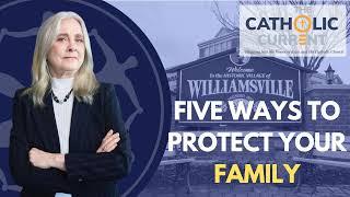 Five Ways to Protect Your Family: The Catholic Current