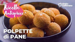 POLPETTE di PANE - GUSTOSISSIMA ricetta ANTISPRECO