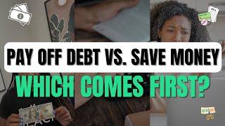 Should I save or pay off debt first | 5 things to consider