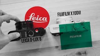 Leica D-Lux 8 vs. Fujifilm X100VI ..ein kleiner Vergleich