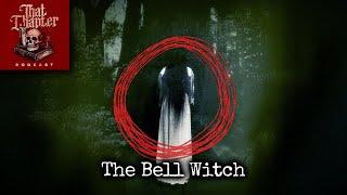 The Haunting Bell Witch of Tennessee | That Chapter Podcast