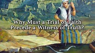 Why Must a Trial of Faith Precede a Witness of Truth? (Knowhy #246)