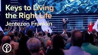 Keys to Living the Right Life | Pastor Jentezen Franklin