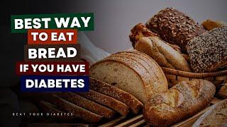 Best Way To Eat Bread If You Have Diabetes