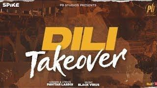 Dili Takeover : Dili Takeover Song |Pavitar Lassoi | New Dili Takeover Song New Dili Takeover Status