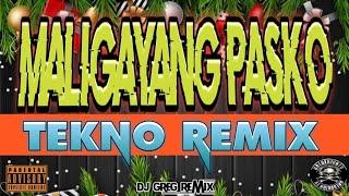 MALIGAYANG PASKO | TEKNO REMIX | DjGregRemix | GREBENJUN TV.