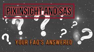 PixInsight and Seti Astro Suite FAQ:  Let's cover the most asked questions