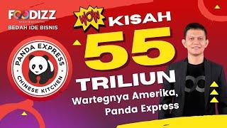 PANDA EXPRESS - KISAH 55 TRILIUN WARTEG NYA AMERIKA - BELAJAR BISNIS KULINER BARENG FOODIZZ