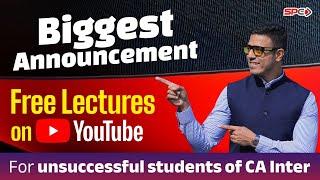 Biggest Announcement Free Lectures on YouTube for Unsuccessful students of CA Inter | SPC Classes