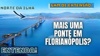 Mais uma Ponte em Florianópolis ? | Entenda o Projeto PONTE SANTA CATARINA NORTE