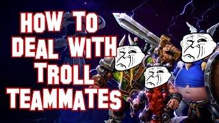 Heroes of the Storm (Guide) - How to Deal with Troll Teammates - Quick Tips and Tricks