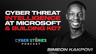 Cyber Threat Intelligence at Microsoft & Building KC7 Cyber w/ Simeon Kakpovi | #CyberStories EP 23