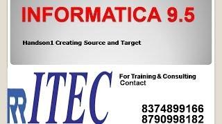 Handson1 Creating Source and Target: Informatica Online Courses - RR ITEC, Hyderabad, India