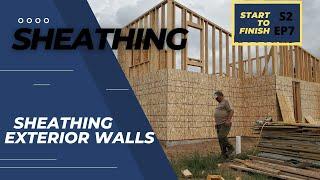 Exterior OSB Sheathing | Building a House Start to Finish | S2 EP7