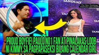 PROUD BOYFIE‼️PAULO NO1 FAN AT PINALAKAS LOOB NI KIMMY SA PAGPAPASEKSI BILANG CALENDAR GIRL️