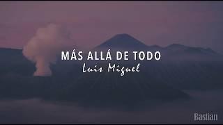 Luis Miguel - Más Allá De Todo (Letra) 