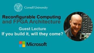 Cornell ECE 6950: Guest Lecture: Microsoft Andrew Putnam