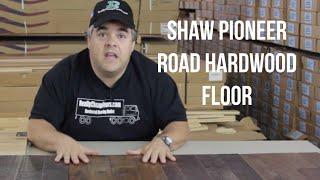 Shaw Pioneer Road Hardwood Flooring - ReallyCheapFloors.com Sample Series