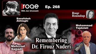 Roqe Ep#268 - Remembering Dr. Firouz Naderi - M. Sajjadi, B. Akhlaghi, Dr. M. Tadjolati, Roundup