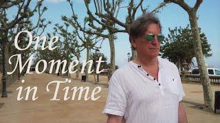 One Moment in Time, filmed in Calella, Spain (Original song by Paul Bondsfield)