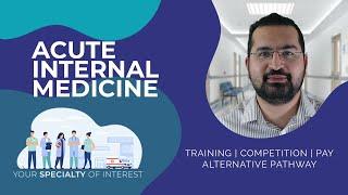 Acute Internal Medicine Training in the UK | Pathway to become a Specialist | Competition and Salary