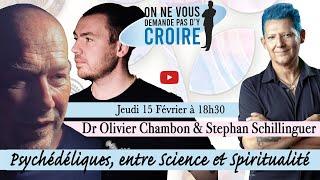 DR OLIVIER CHAMBON & STEPHAN SCHILLINGER : Psychédéliques, entre Science et Spiritualité