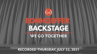 Bonhoeffer Backstage: July 2021 Webinar