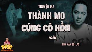 Đọc Truyện Đêm Khuya : THẦY MO CÚNG CÔ HỒN phá bùa ngải vạch mặt cô Đồng tà  | seri Thành Mo