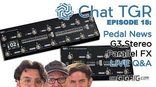 Chat TGR Episode 18 - G3 Parallel Stereo fx for Jeff Buckley type tones, Live Chat Q&A