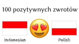 100 pozytywnych zwrotów +  komplementów - Indonezyjski + Polski - (Native Speaker)