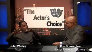 Veteran Actor John Wesley Interview: The Actor's Choice with Ron Brewington