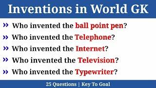 Inventions in World GK | GK on Inventions | Inventions GK Questions | Key To Goal