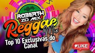 REGGAE REMIX 2024 (Exclusivas do Canal) REGGAE INTERNACIONAL REGGAE DO MARANHÃO @ROBERTHZDMIX TOP 10