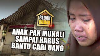 BEDAH RUMAH EPISODE 426 - Anak Pak Mukali Sampai Harus Bantu Cari Uang