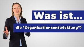 Was ist die Organisationsentwicklung? (in Unternehmen)