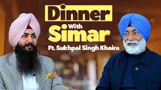 Dinner With Simar Ft. Sukhpal Singh Khaira  | EP 12 | Blunt Voice | Simranjeet Singh Kotkapura