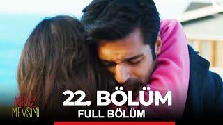 Kiraz Mevsimi 22. Bölüm