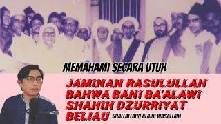 Memahami Dengan Utuh Keabsahan Bani Ba'alawi Sebagai Keturunan Rasulullah.