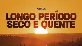 Longo período seco e quente | METSUL