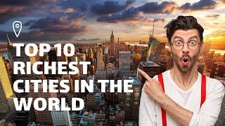 TOP 5 RICHEST CITIES IN THE WORLD