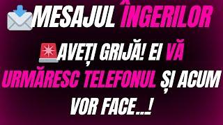 AVEȚI GRIJĂ! EI VĂ URMĂRESC TELEFONUL ȘI ACUM VOR FACE...! MESAJUL ÎNGERILOR