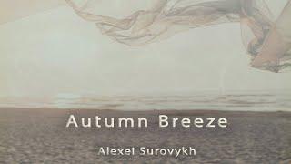 Alexei Surovykh - Autumn Breeze / soft piano #calming #piano #AlexeiSurovykh