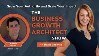 The Secrets of Successful Online Marketing with Brandon Leibowitz | Business Growth Architect Show