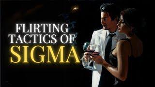 How Sigma males engage in flirting with women